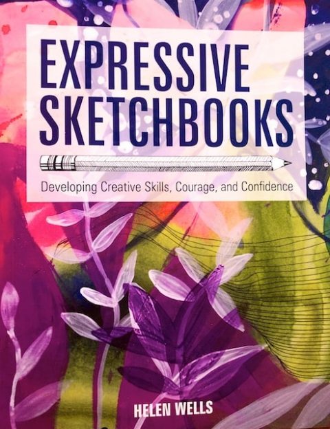 Expressive Sketchbooks (Book review and Helen Wells Featured Artist)