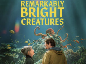Remarkably Bright Creatures (Movie Review)